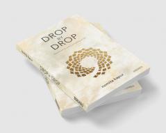 Drop by Drop: Nourished by every unfolding of Life