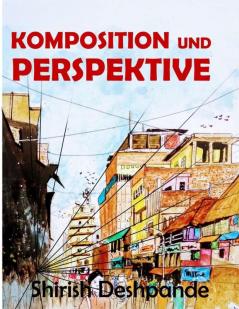 Komposition und Perspektive: Ein einfacher aber wirkungsvoller Leitfaden zum Zeichnen atemberaubender ausdrucksstarker Skizzen