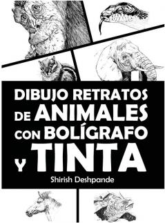 Dibujo Retratos De Animales Con Bolígrafo Y Tinta: Aprende A Dibujar Animados Retratos De Tus Animales Favoritos En 20 Ejercicios Paso A Paso (Bocetos ... Tinta Y Acuarela) (Spanish Edition)