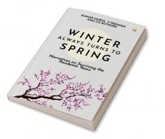 Winter Always Turns To Spring: Narratives on Surviving the Pandemic Years