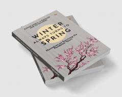 Winter Always Turns To Spring: Narratives on Surviving the Pandemic Years