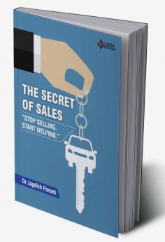 The Secret of Sales: Stop selling. Start helping.