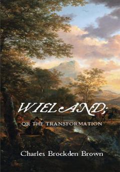 WIELAND; OR THE TRANSFORMATION