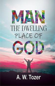 Man - The Dwelling Place Of God