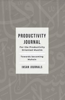 Productivity Journal - For the Productivity Oriented Muslim: Daily Weekly & Monthly Journal