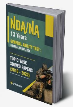 NDA 13 Years General Ability Test : General Knowledge Topic Wise Solved Papers (2010-2022)
