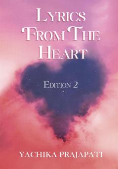 Lyrics from the heart : Collection of Poems Edition 2