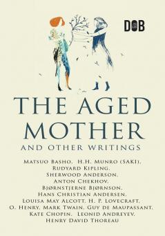 The Aged Mother and Other Writings