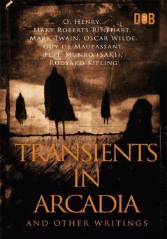 Transients In Arcadia and Other Writings