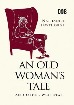 An Old Woman's Tale and Other Writings