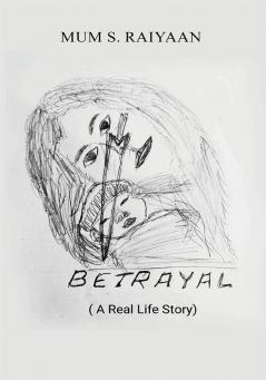 Betrayal(A Real Life Story)