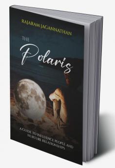 The Polaris — A Guide To Influence People and Nurture Relationships