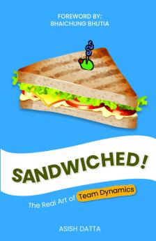 Sandwiched!— The Real Art of Team Dynamics