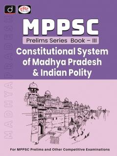 MPPSC Prelims Series Book-III Constitutional System of Madhya Pradesh & Indian Polity