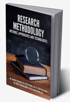 RESEARCH METHODOLOGY: METHODS APPROACHES AND TECHNOLOGIES