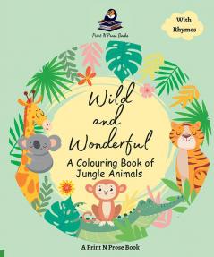 WILD AND WONDERFUL : A COLOURING BOOK OF JUNGLE ANIMAL