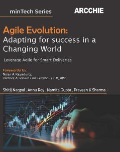 Agile Alchemy: Fusing Timeless Wisdom with Triumph in the Digital Era: Unlock Your InAgile Evolution: Adapting for success in a Changing WorldAgile Evolution: Adapting for success in a Changing WorldAgile Evolution: Adapting for success in a Changing World: Leverage Agile for Smart Deliveries