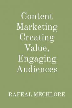 Content Marketing Creating Value Engaging Audiences
