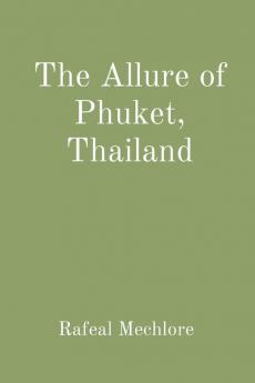 The Allure of Phuket Thailand