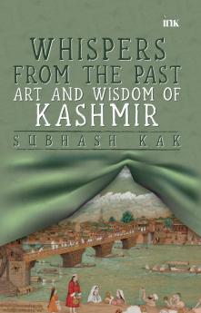Whispers from the Past: Art and Wisdom of Kashmir