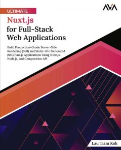 Ultimate Nuxt.js for Full-Stack Web Applications