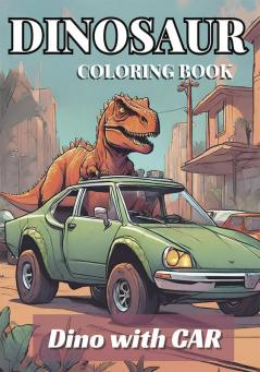 Advance Dinosaurs Coloring Book: Driving Vehicles Dino with Car