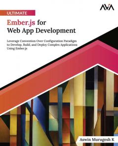 Ultimate Ember.js for Web App Development