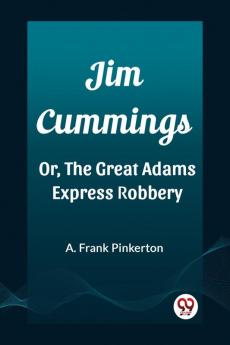 Jim Cummings Or The Great Adams Express Robbery