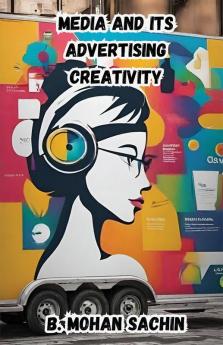 MEDIA AND ITS ADVERTISING CREATIVITY