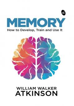 MEMORY: How to Develop Train and Use It