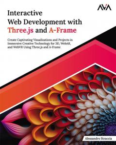 Interactive Web Development with Three.js and A-Frame