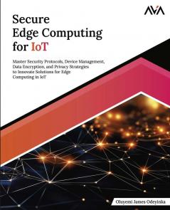 Secure Edge Computing for IoT