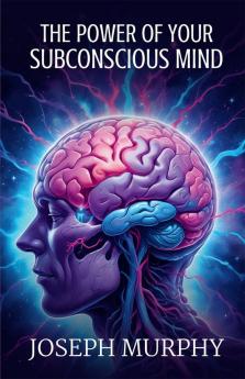 The Power of Your Subconscious Mind