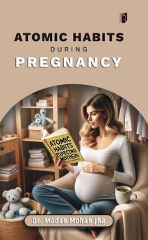 ATOMIC HABITS DURING PREGNANCY
