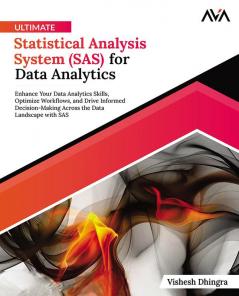 Ultimate Statistical Analysis System (SAS) for Data Analytics