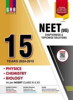 15 Years (2024 - 2010) Neet (Ug) Chapterwise - Topicwise Previous Years Solved Papers || Physics, Chemistry & Biology || Including Re-Neet 2024 Question Paper With Solutions.