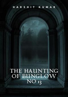 The Haunting Of Bunglow No -13