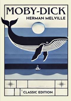 MOBY-DICK or the Whale