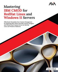 Mastering IBM CMOD for RedHat Linux and Windows 11 Servers