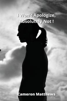 I Won't Apologize Absolutely Not !