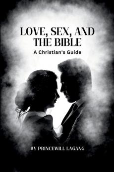 Love Sex and the Bible