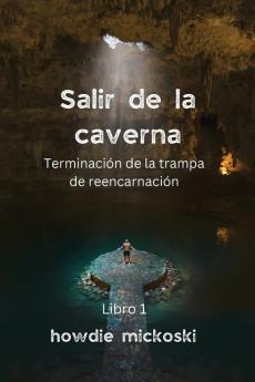 Salir De La Caverna Terminación De La Trampa De Reencarnación (Spanish Edition)