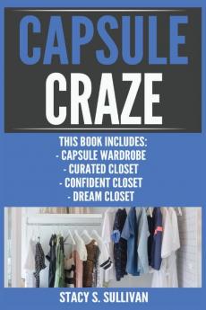 Capsule Craze: Capsule Wardrobe Curated Closet Confident Closet Dream Closet