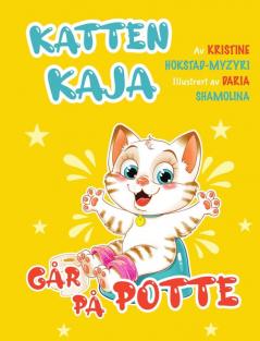 Katten Kaja Går På Potte: Pottetrening Steg For Steg. (Bok 1 I Serien Om Katten Kaja) (Norwegian Edition)
