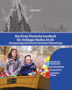 Das Erste Finnische Lesebuch Für Anfänger: Stufen A1 A2 Zweisprachig Mit Finnisch-Deutscher Übersetzung (Gestufte Finnische Lesebücher) (German Edition)