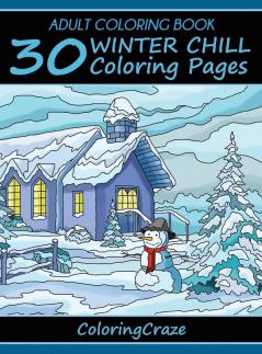 Adult Coloring Book: 30 Winter Chill Coloring Pages: 4 (Colorful Seasons)