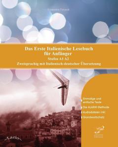 Das Erste Italienische Lesebuch Für Anfänger: Stufen A1 A2 Zweisprachig Mit Italienisch-Deutscher Übersetzung (Gestufte Italienische Lesebücher) (German Edition)