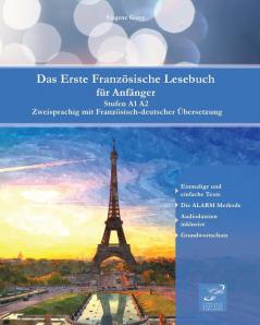 Das Erste Französische Lesebuch Für Anfänger: Stufen A1 A2 Zweisprachig Mit Französisch-Deutscher Übersetzung (Gestufte Französische Lesebücher) (German Edition)