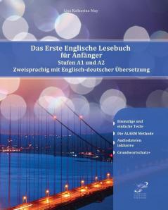 Das Erste Englische Lesebuch Für Anfänger: Stufen A1 A2 Zweisprachig Mit Englisch-Deutscher Übersetzung (Gestufte Englische Lesebücher) (German Edition)