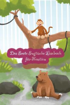 Das Erste Englische Lesebuch Für Familien (Farbig Illustrierte Ausgabe, Band 1): Stufe A1 Zweisprachig Mit Englisch-Deutscher Übersetzung (Englische Bücher Für Kinder 4) (German Edition)